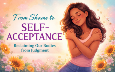 From Shame to Self-Acceptance: Reclaiming Our Bodies from Judgment